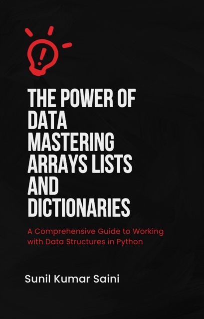 Power of Data Mastering Arrays, Lists, and Dictionaries