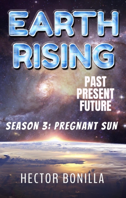 Earth Rising: Past. Present. Future - Season 3: Pregnant Sun