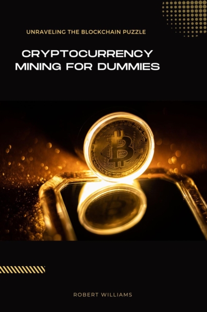 Cryptocurrency Mining for Dummies
