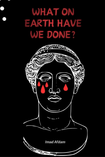 What On Earth Have We Done?