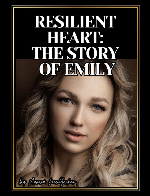 Resilient Heart: The Story of Emily