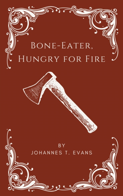 Bone-Eater, Hungry for Fire