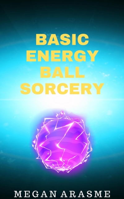 Basic Energy Ball Sorcery
