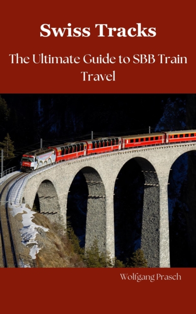 Swiss Tracks  Your Ultimate Guide to SBB Train Travel