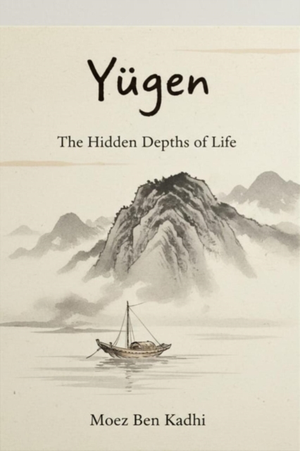 Yugen: The Hidden Depths of Life