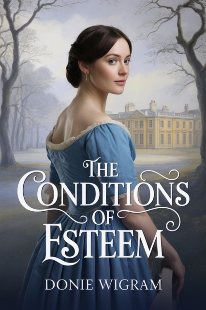 Conditions of Esteem: A Pride and Prejudice Variation