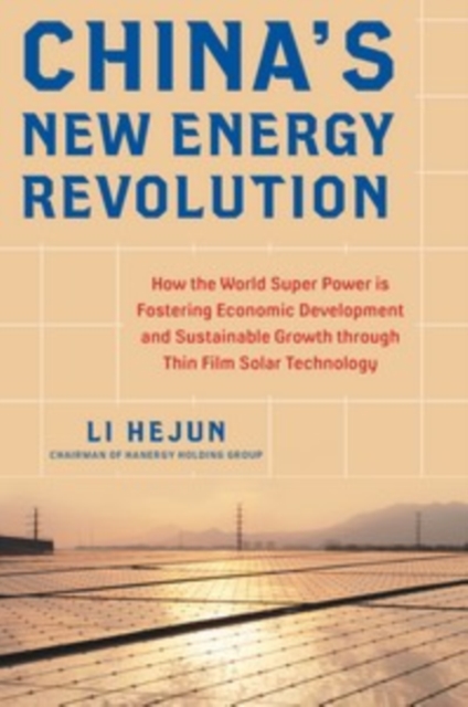 China's New Energy Revolution: How the World Super Power is Fostering Economic Development and Sustainable Growth through Thin-Film Solar Technology