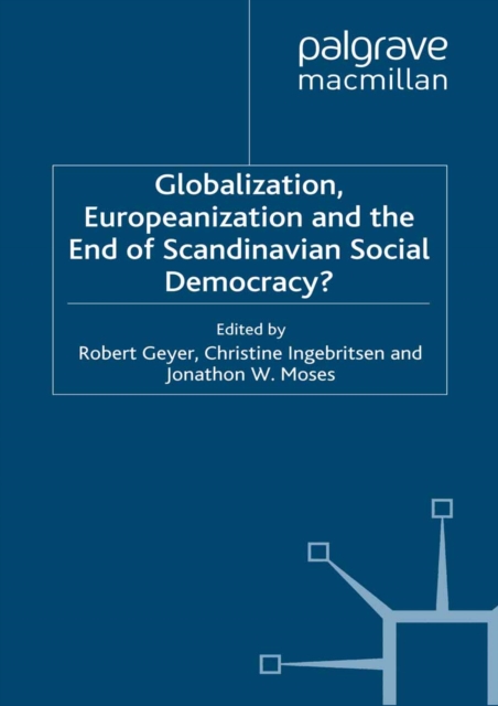 Globalization, Europeanization and the End of Scandinavian Social Democracy?