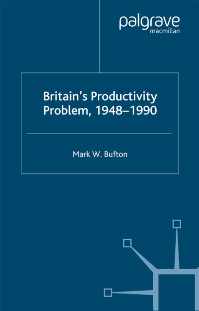 Britain's Productivity Problem, 1948-1990