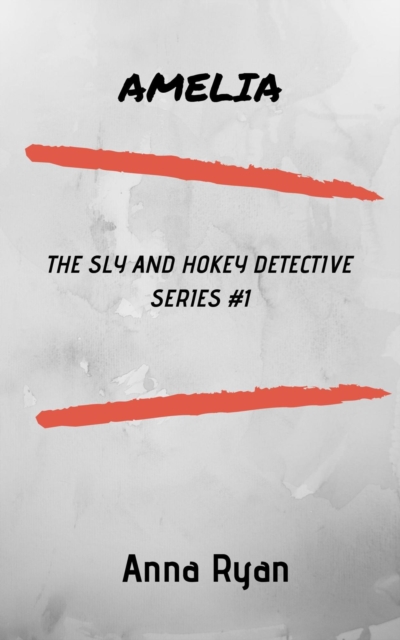 Amelia (The Sly and Hokey Detective Series #1)