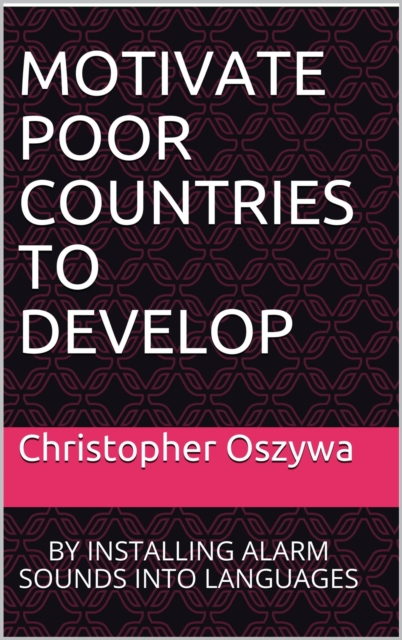 Motivate Poor Countries to Develop: By Installing Alarm Sounds into Languages