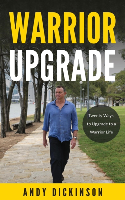 Warrior Upgrade: Twenty Ways to Upgrade to a Warrior Life