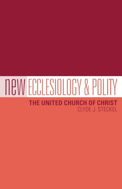 New Ecclesiology & Polity: The United Church of Christ