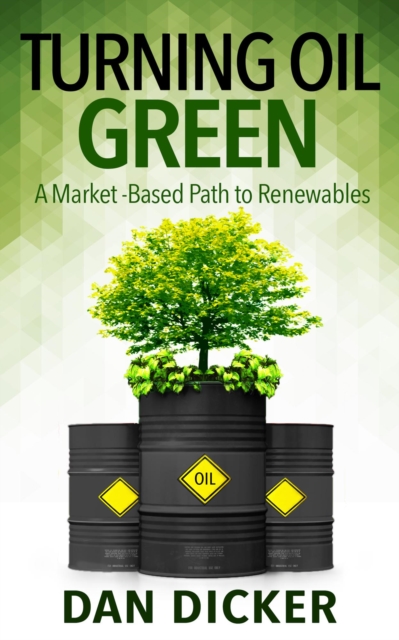 Turning Oil Green: A Market-Based Path to Renewables
