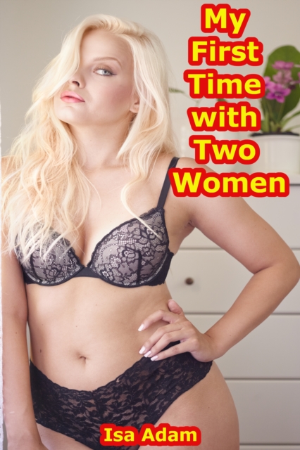 My First Time with Two Women