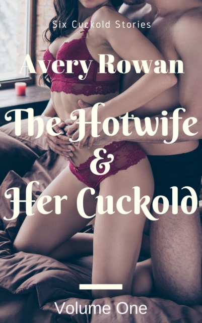Hotwife & Her Cuckold Volume One