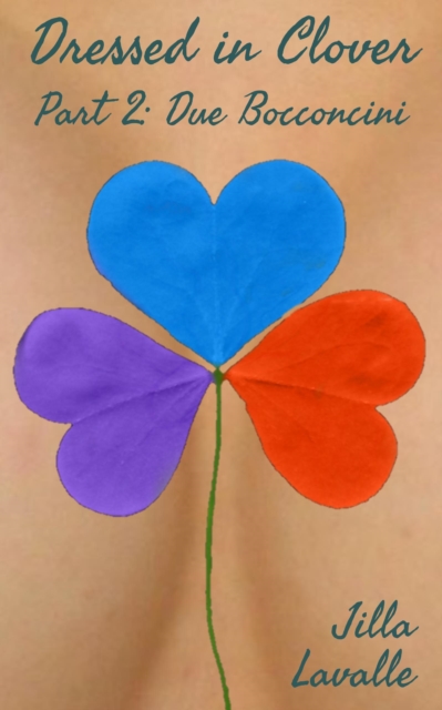 Dressed in Clover: Part 2: Due Bocconcini