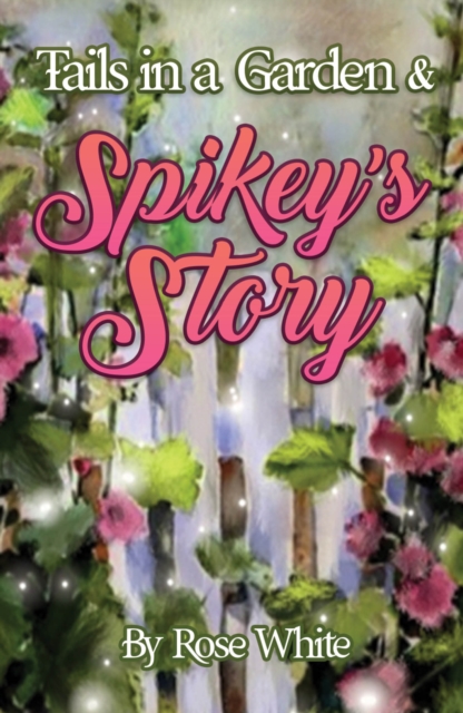 Tails in a Garden & Spikey's Story