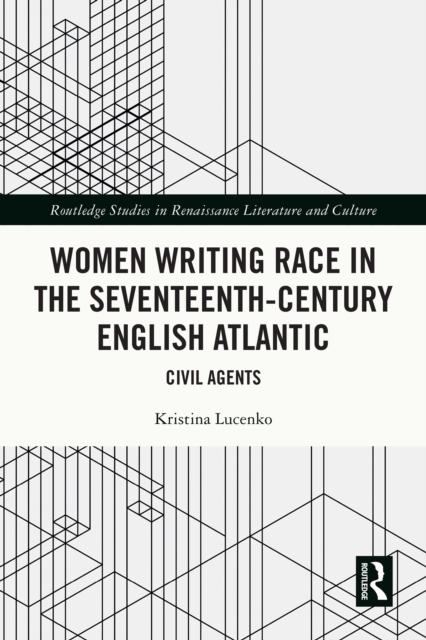 Women Writing Race in the Seventeenth-Century English Atlantic