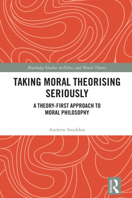 Taking Moral Theorising Seriously