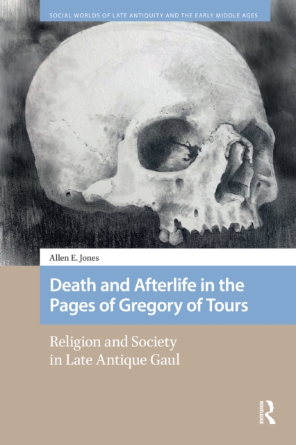 Death and Afterlife in the Pages of Gregory of Tours