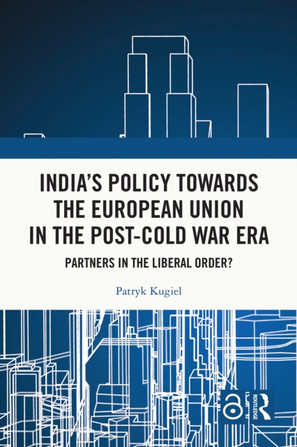 India's Policy Towards the European Union in the Post-Cold War Era
