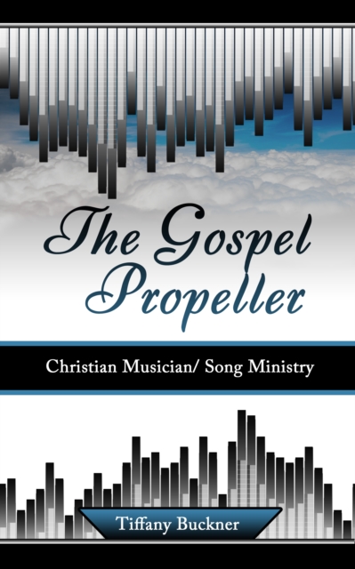 Gospel Propeller: Christian Musician/Song Ministry