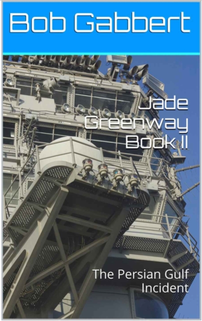Jade Greenway Book II: The Persian Gulf Incident