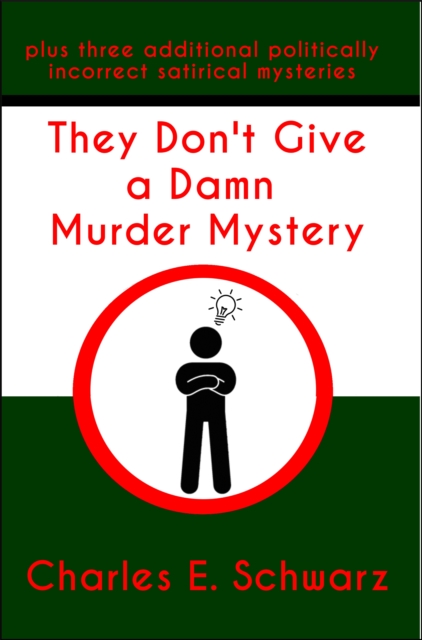 Don't Give a Damn Murder Mystery ~plus three additional politically incorrect satirical mysteries