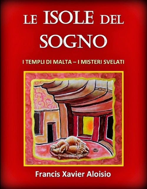 Le Isole del Sogno - I Templi di Malta - I Misteri Svelati
