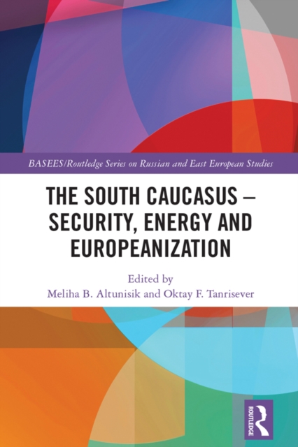 South Caucasus - Security, Energy and Europeanization