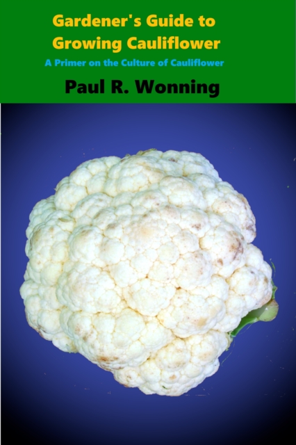 Gardener's Guide to Growing Cauliflower