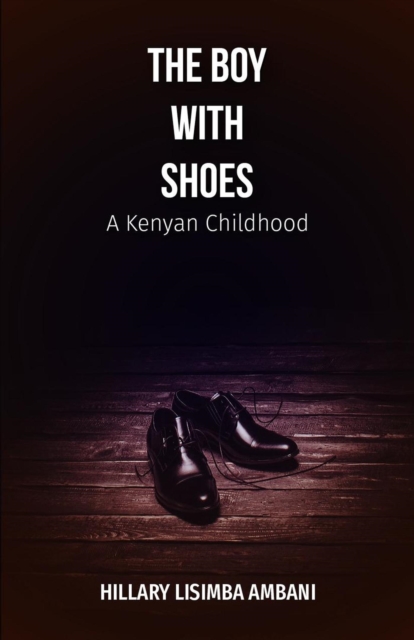 Boy With Shoes: A Kenyan Childhood