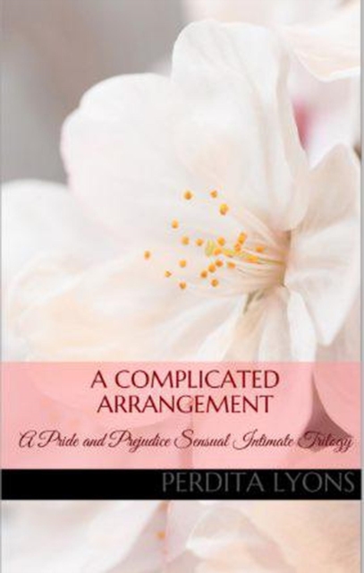Complicated Arrangement: A Pride and Prejudice Sensual Intimate Trilogy