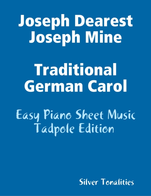 Joseph Dearest Joseph Mine - Traditional German Carol Easy Piano Sheet Music Tadpole Edition
