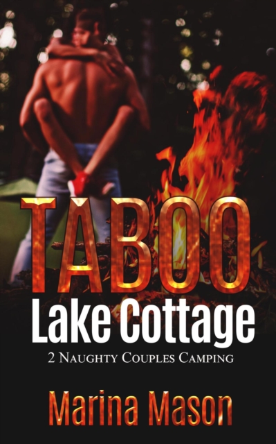 Taboo Lake Cottage: 2 Naughty Couples Camping