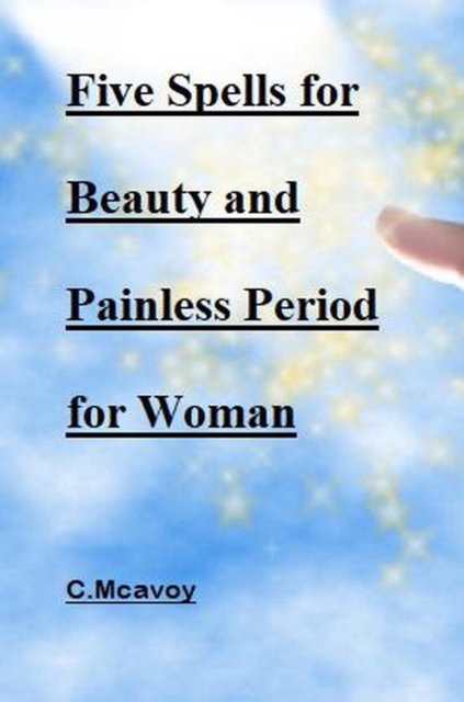 Five Spells for Beauty and Painless Period for Woman