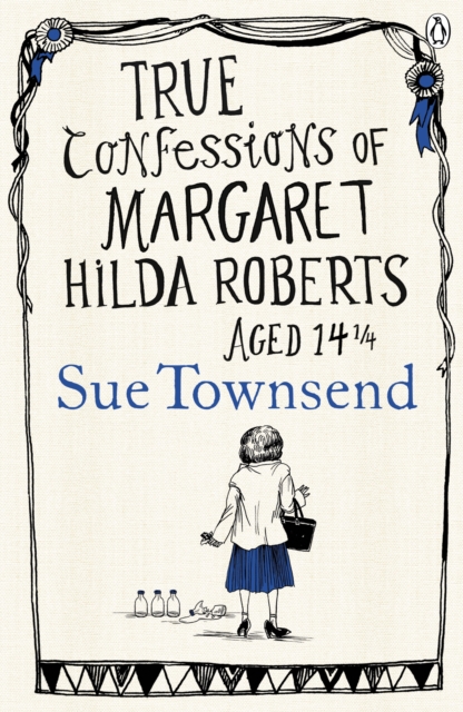 True Confessions of Margaret Hilda Roberts Aged 14  