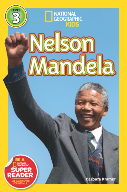 Nelson Mandela (National Geographic Kids Readers, Level 3)