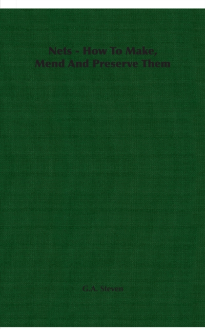 Nets - How to Make, Mend and Preserve Them