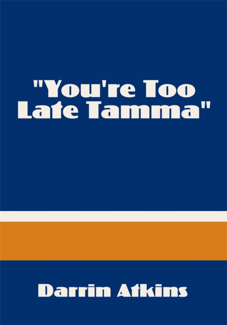 "e;You're Too Late Tamma"e;