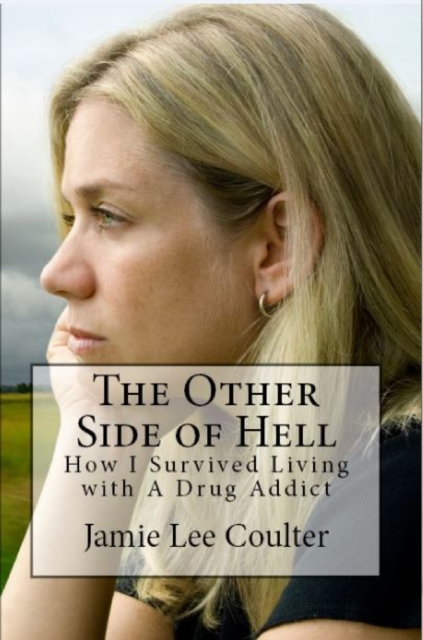 Other Side of Hell: or How I Survived Living With A Drug Addict