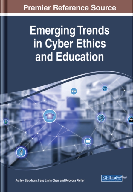 Emerging Trends in Cyber Ethics and Education