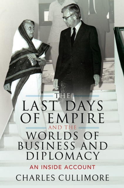 Last Days of Empire and the Worlds of Business and Diplomacy