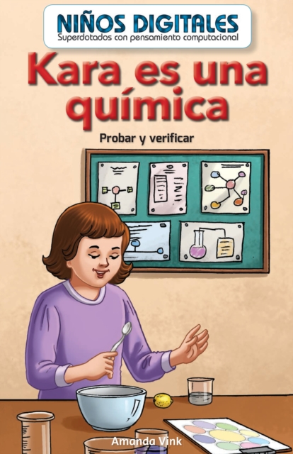 Kara es una química: Probar y verificar (Kara Is a Chemist: Testing and Checking)
