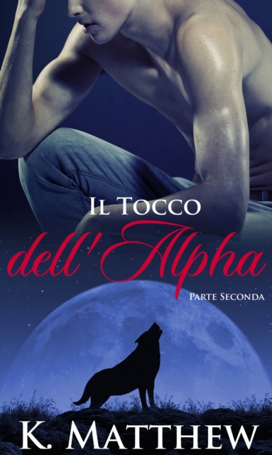 Il Tocco dell'Alpha: Parte Seconda
