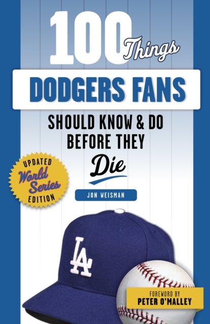 100 Things Dodgers Fans Should Know & Do Before They Die