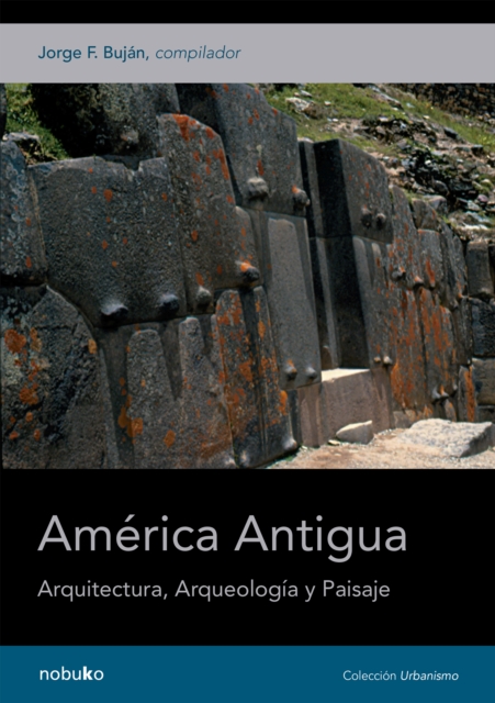 AMERICA ANTIGUA. ARQ., ARQUEOLOGIA Y PAISAJE