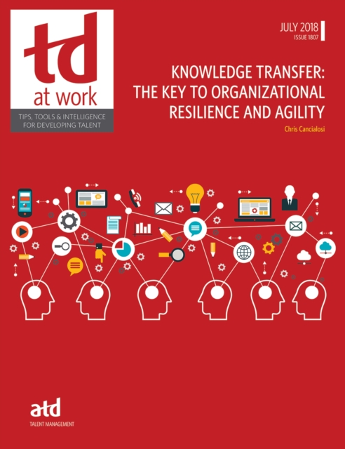 Knowledge Transfer: The Key to Organizational Resilience and Agility