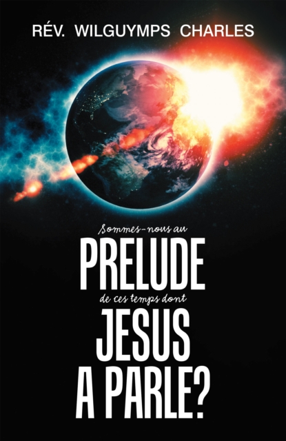 Sommes-Nous Au Prelude De Ces Temps Dont Jesus a Parle?